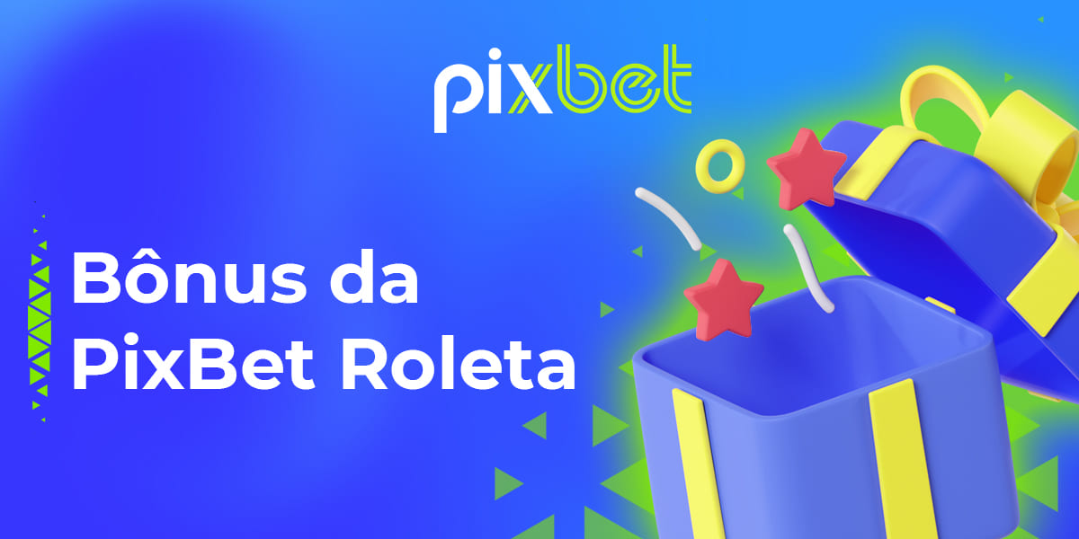 Quais bônus de roleta estão disponíveis para os jogadores brasileiros no PixBet?