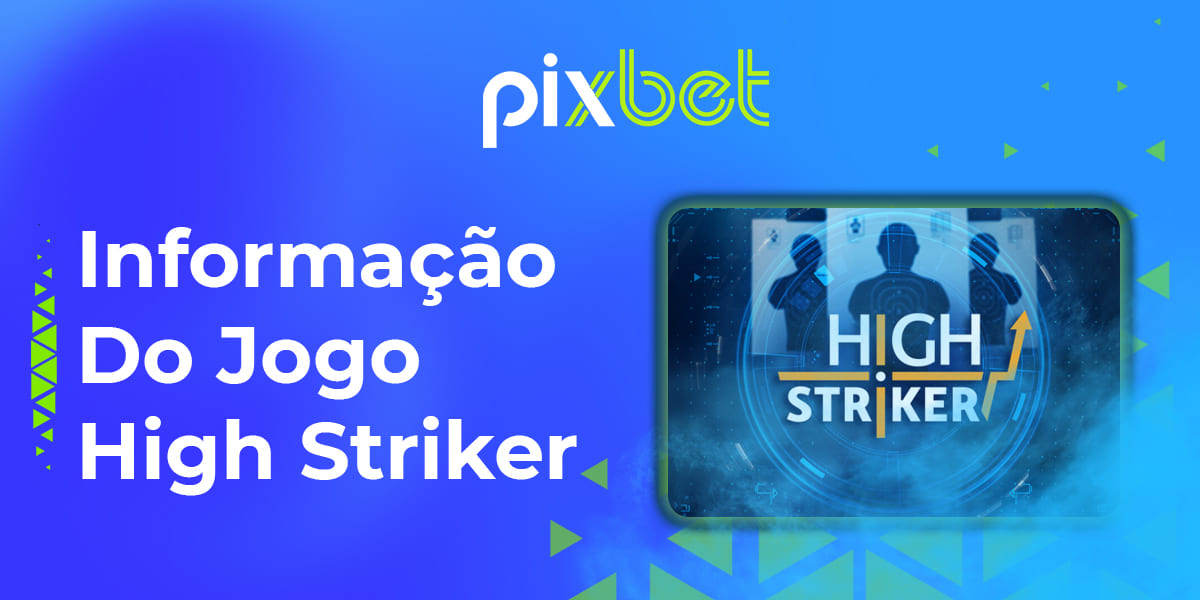 Mais informações sobre o High Striker na Pixbet