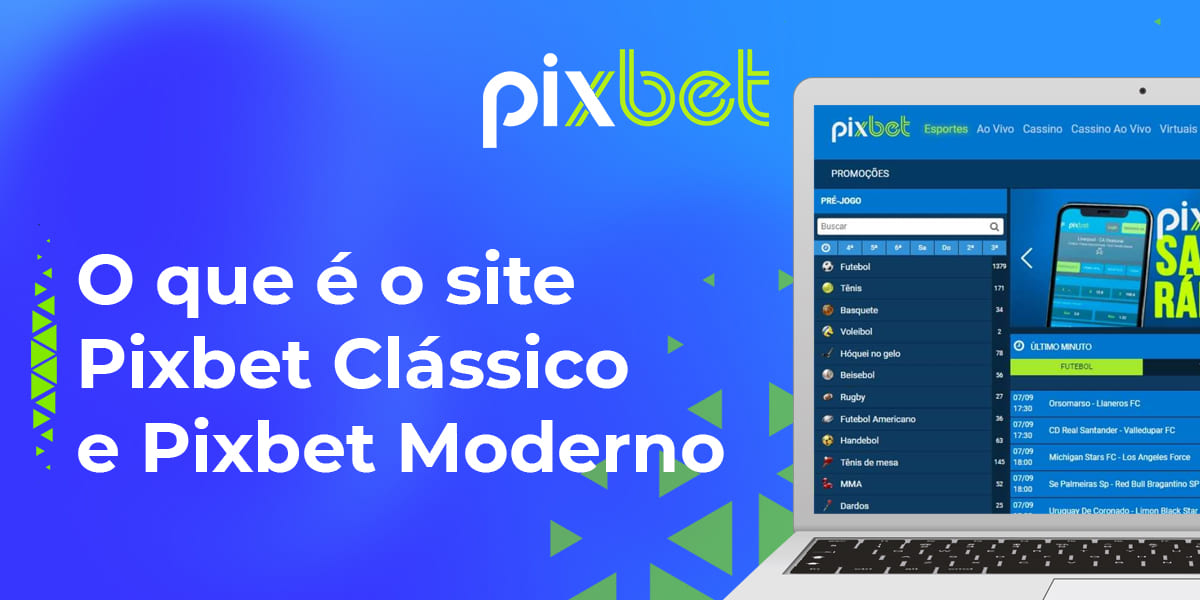 Características dos sites Pixbet Clássico e Pixbet Moderno para usuários brasileiros